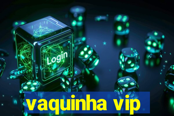 vaquinha vip